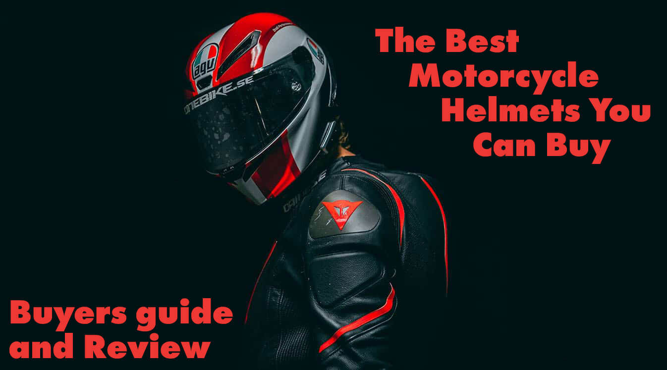 The Best Motorcycle Helmets You Can Buy.